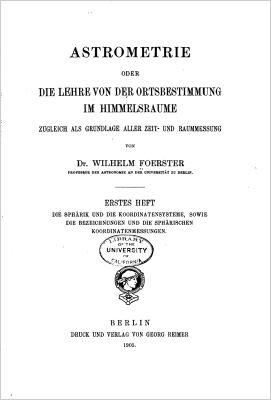 Astrometrie oder Die Lehre von der Ortsbestimmung im Himmelsraume