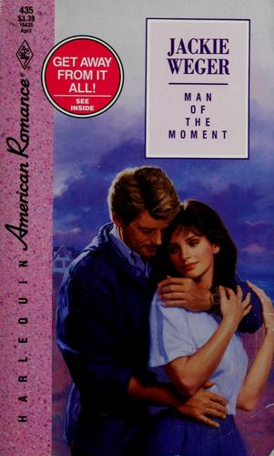 Man of the Moment (Harlquin American Romance, No. 435)