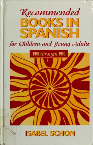 Recommended books in Spanish for children and young adults, 1996 through 1999