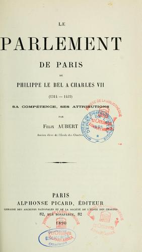 Le Parlement de Paris de Philippe leBel à Charles VII (1314-1422)