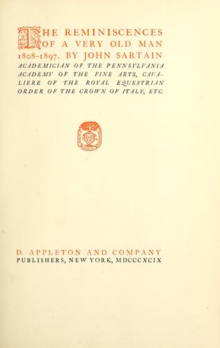 The reminiscences of a very old man, 1808-1897.