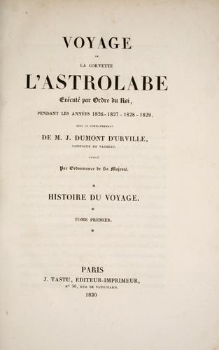 Voyage de la corvette l'Astrolabe ©♭x©♭cut©♭ par ordre du roi, pendant les ann©♭es 1826-1827-1828-1829