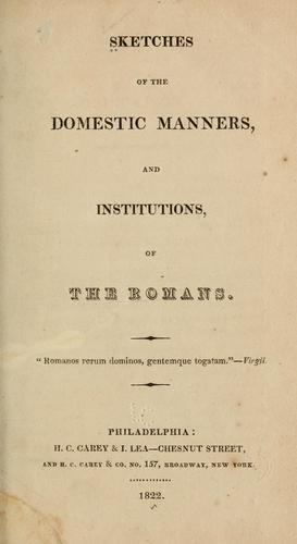 Sketches of the domestic manners and institutions of the Romans.