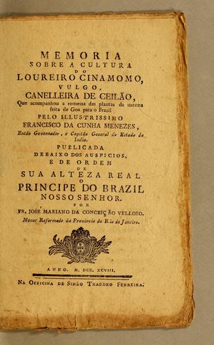 Memoria sobre a cultura do loureiro cinamomo, vulgo, canelleira de Ceilão, que acompanhou a remessa das plantas da mesma feita de Goa para o Brazil
