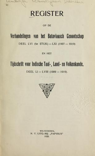 Register op de Verhandelingen van het Bataviaasch Genootschap, deel 56 (5e stuk)- 61 (1907-1919) en het Tijdschrift voor Indische taal-, land- en volkenkunde, deel 51-58 (1909-1919)