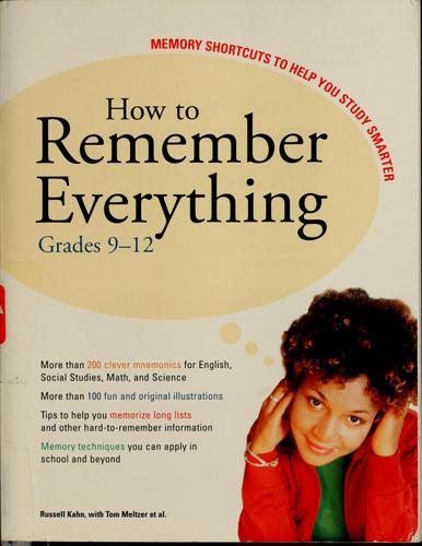 How to Remember Everything: Grades 9-12