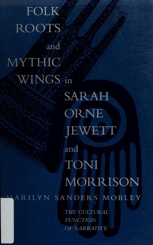 Folk roots and mythic wings in Sarah Orne Jewett and Toni Morrison