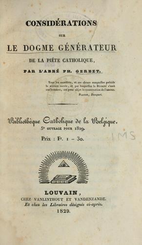 Considérations sur le dogme générateur de la piété catholique