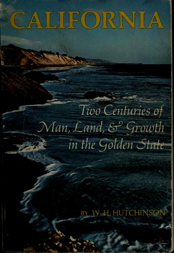 California; two centuries of man, land, and growth in the Golden State