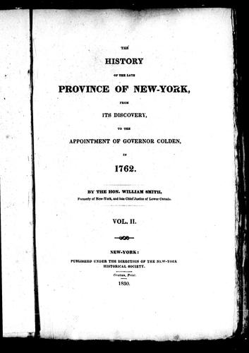 The history of the late province of New-York from its discovery, to the appointment of Governor Colden in 1762