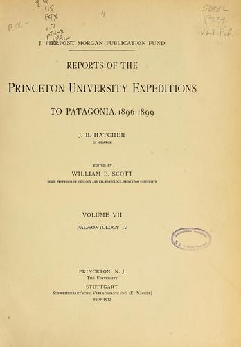 Reports of the Princeton University expeditions to Patagonia, 1896-1899