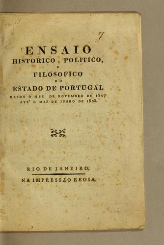 Ensaio historico, politico, e filosofico do Estado de Portugal desde o mez de novembro de 1807 até o mez de junho de 1808