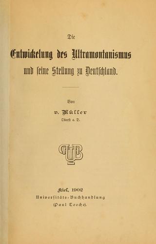 Die Entwickelung des Ultramontanismus und seine Stellung zu Deutschland