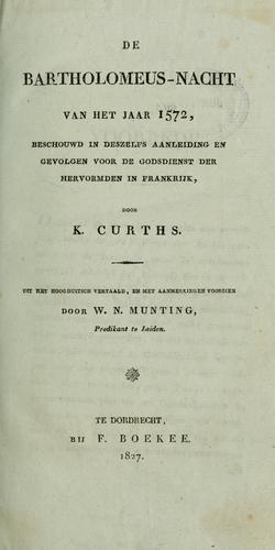 De Bartholomeus-Nacht van het jaar 1572, beschouwd in deszelfs aanleiding en gevolgen voor de godsdienst der hervormden in Frankrijk
