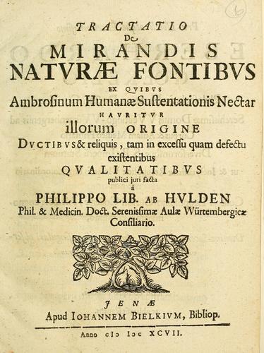 Tractatio de mirandis naturae fontibus ex quibus ambrosinum humanae sustentationis nectar hauritur