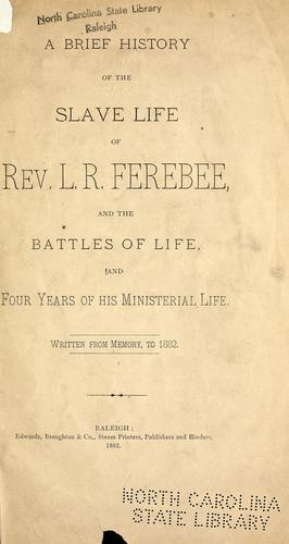 A brief history of the slave life of Rev. L.R. Ferebee