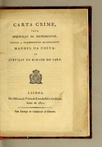 Carta crime, para inquirįcaõ de testemunhas, passada a requerimentos do supplicante Manoel da Costa: as justįcas da cidade do Pará