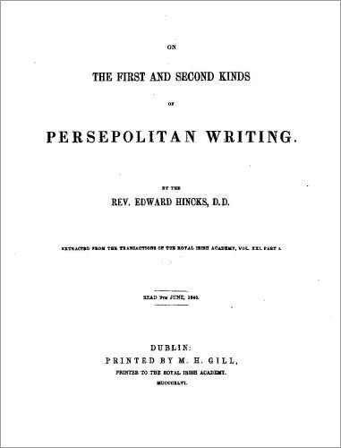 On the First and Second Kinds of Persepolitan Writing + On the three Kinds of Persepolitan Writing, and on the Mode of expressing Numerals in Cuneatic Characters