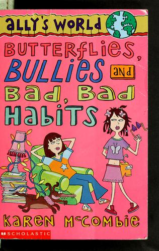 Butterflies, bullies and bad, bad habits