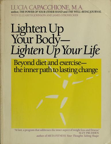 Lighten up your body, lighten up your life