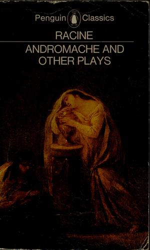 Andromache and other plays, by jean racine