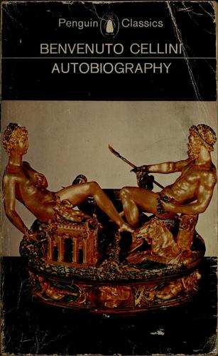 The autobiography of Benvenuto Cellini