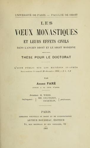 Les voeux monastiques et leurs effets civils dans l'ancien droit et le droit moderne ...