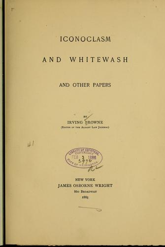 Iconoclasm and whitewash, and other papers