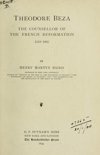 Theodore Beza, the counsellor of the French Reformation