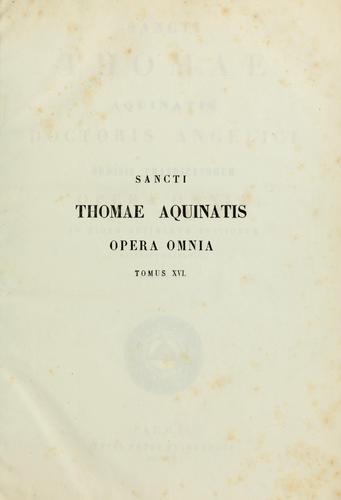 Sancti Thomae Aquinatis Doctoris Angelici ordinis praedicatorum Opera omnia