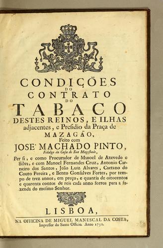 Condições do contrato do tabaco destes reinos, e ilhas adjacentes, e Presidio da Praça de Mazagão, feito com José Machado Pinto, fidalgo da casa de Sua Magestade