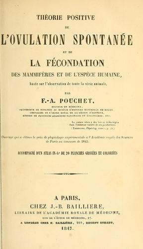 Théorie positive de l'ovulation spontanée et de la fécondation des mammifères et de l'espèce humaine