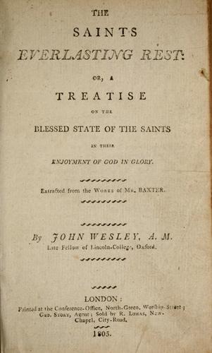 The saints' everlasting rest, or, A treatise of the blessed state of the saints in their enjoyment of God in glory