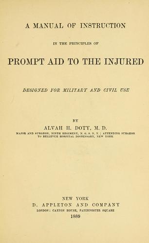 A manual of instruction in the principles of prompt aid to the injured