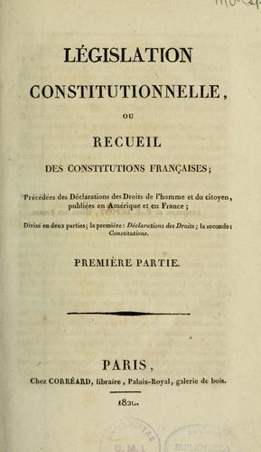 Législation constitutionnelle, ou, Recueil des constitutions françaises