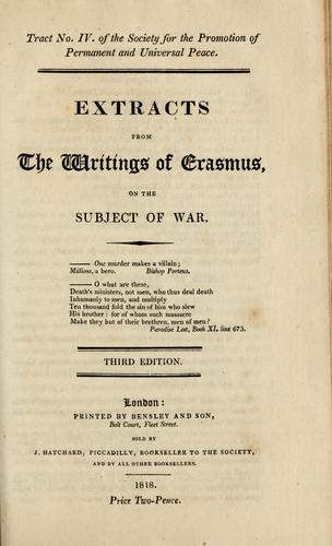 Extracts from the writings of Erasmus, on the subject of war