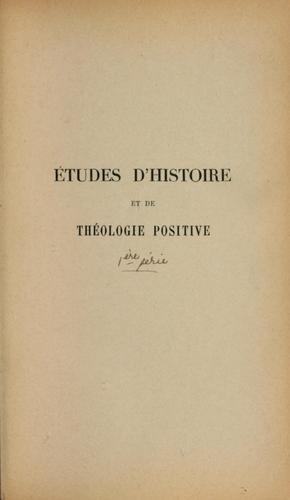 Etudes d'histoire et de théologie positive