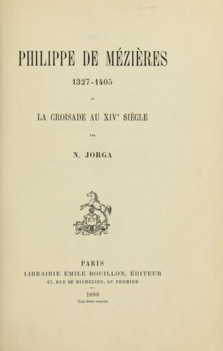 Philippe de Mézières, 1327-1405, et la croisade au XIVe siècle