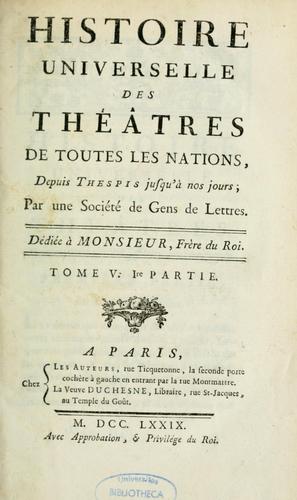 Histoire universelle des théâtres de toutes les nations, depuis Thespis jusqu'à nos jours