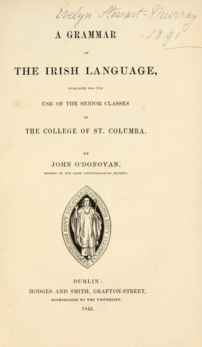 A grammar of the Irish language, published for the use of the senior classes in the College of St. Columba