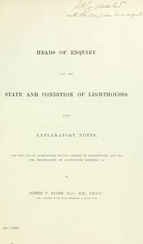 Heads of enquiry into the state and condition of lighthouses, with explanatory notes, for the use of authorities having charge of lighthouses, and for the information of lighthouse keepers, &c