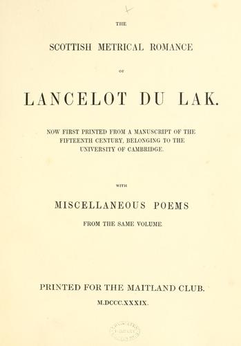 The Scottish metrical romance of Lancelot du Lak. Now first printed ... With miscellaneous poems, etc
