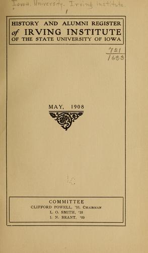 History and alumni register of Irving institute of the State university of Iowa, May, 1908