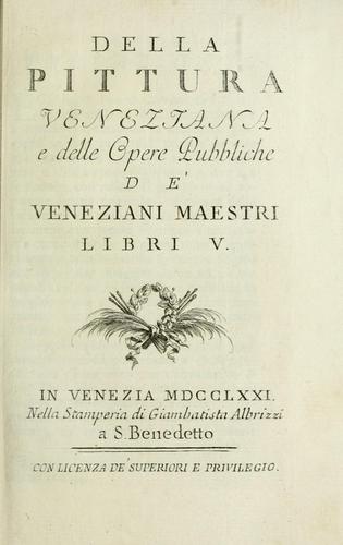 Della pittura veneziana e delle opere pubbliche de' veneziani maestri libri V.
