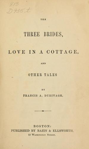 The three brides, Love in a cottage, and other tales