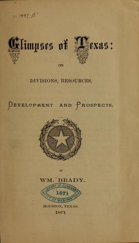 Glimpses of Texas: its divisions, resources, development and prospects