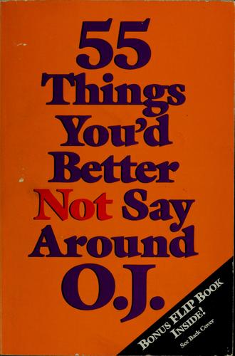 55 things you'd better not say around O.J.