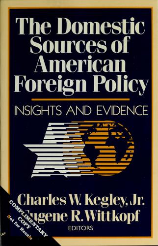 The Domestic sources of American foreign policy