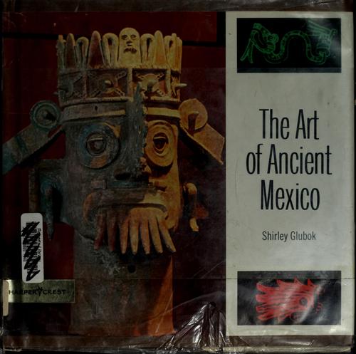 The art of ancient Mexico.