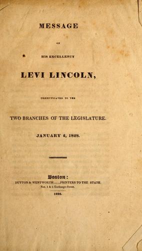 Message of His Excellency Levi Lincoln, communicated to the two branches of the legislature ; January 2, 1828